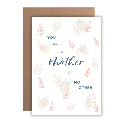 You are a Mother Like No Other | Greeting Card