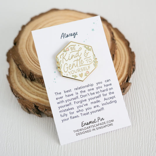 Be Kind and Gentle to Yourself | Enamel Pin