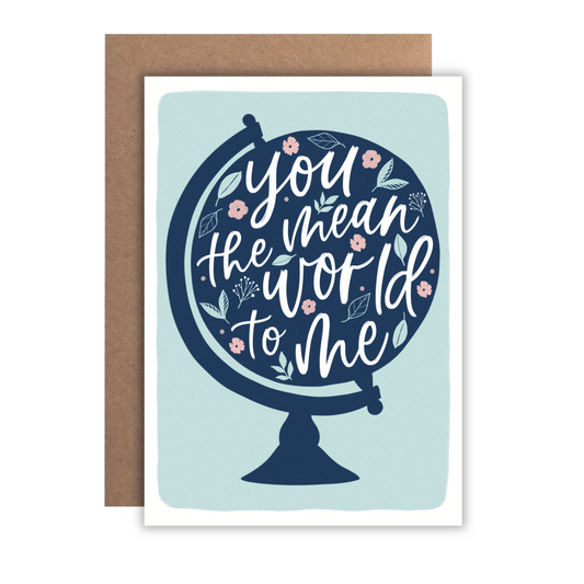 You Mean the World to Me | Greeting Card