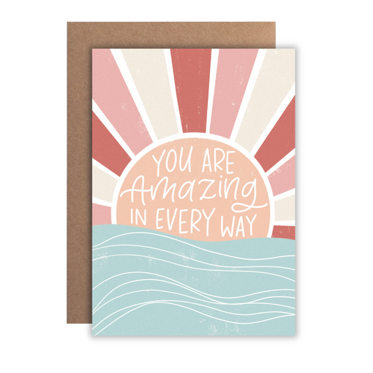 You are Amazing in Every Way | Greeting Card