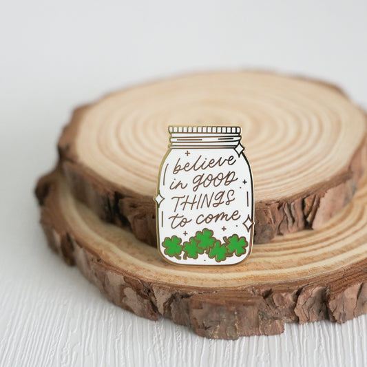 Believe in Good Things to Come | Enamel Pin