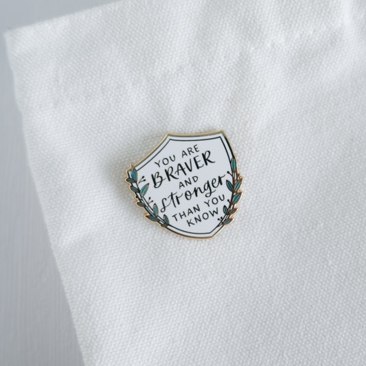 You are Braver and Stronger Than You Know | Enamel Pin