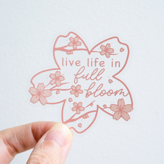 Live Life in Full Bloom | Sticker