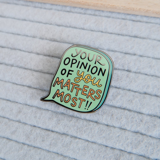 Your Opinions of You Matters Most | Enamel Pin