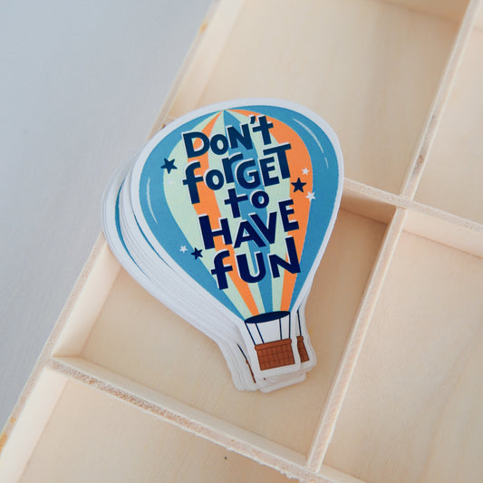 Don't Forget to Have Fun | Sticker