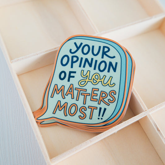 Your Opinions of You Matters Most | Sticker